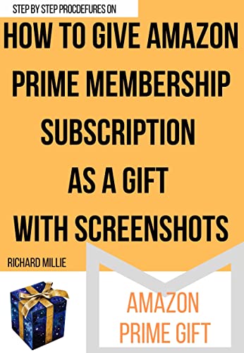 Gift Amazon Prime Membership Subscription: To friends and family with few clicks (Screenshots) (Beginner's Amazon and Kindle Mastery Smart Guides and Techniques) (English Edition)