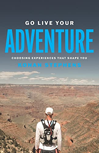 Go Live Your Adventure: Choosing Experiences That Shape You