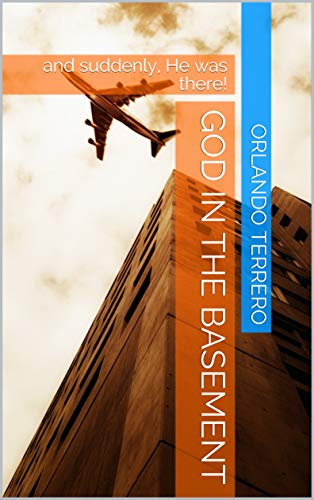 God in the Basement: and suddenly, He was there! (English Edition)
