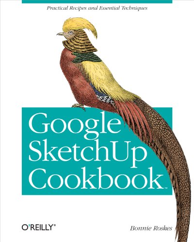 Google SketchUp Cookbook: Practical Recipes and Essential Techniques