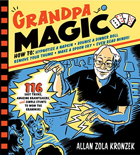 Grandpa Magic: 116 Easy Tricks, Amazing Brainteasers, and Simple Stunts to Wow the Grandkids (English Edition)