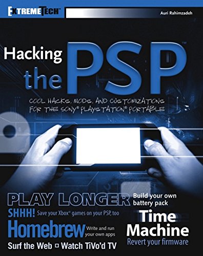 Hacking the PSP: Cool Hacks, Mods, and Customizations for the Sony Playstation Portable (ExtremeTech Series)