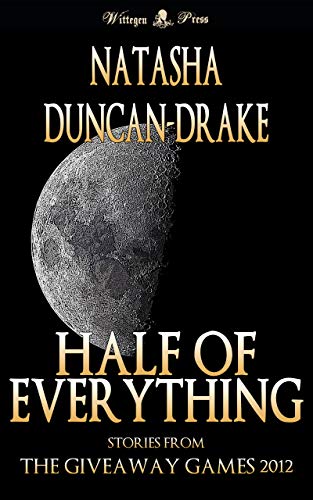 Half of Everything: Multi-Genre Short Story Collection (The Wittegen Press Giveaway Games Collections) (English Edition)