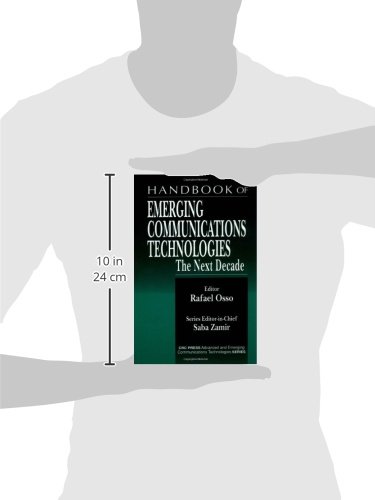 Handbook of Emerging Communications Technologies: The Next Decade (Advanced & Emerging Communications Technologies)