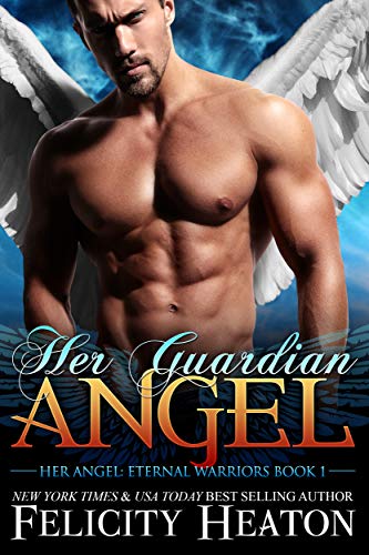Her Guardian Angel (Her Angel: Eternal Warriors paranormal romance series Book 1) (English Edition)