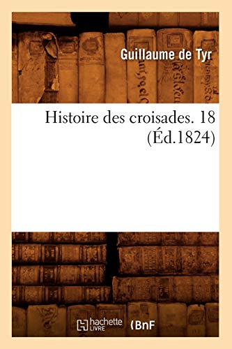Histoire des croisades. 18 (Éd.1824)