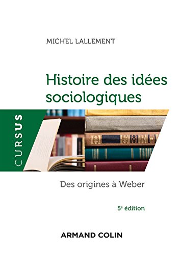 Histoire des idées sociologiques - Tome 1 - 5e éd. - Des origines à Weber (Cursus)