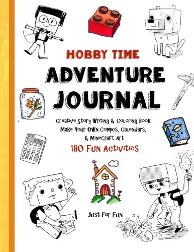 Hobby Time Adventure Journal - Creative Story Writing: Coloring Book - Make Your Own Comics, Calendars,  & Minecraft Art: Volume 1 (Flip to Fun-Schooling)