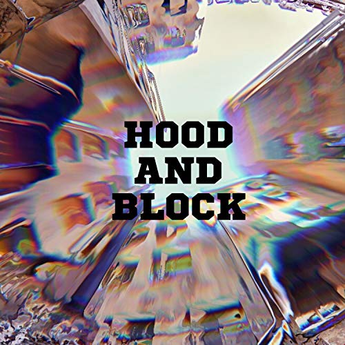 Hood and Block [Explicit]