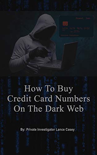 HOW TO BUY CREDIT CARD NUMBERS ON THE DARK WEB?: Private Investigator Finds 1000 Websites with Hacked Credit Card Numbers with CVV and Zip Code For Sale (English Edition)
