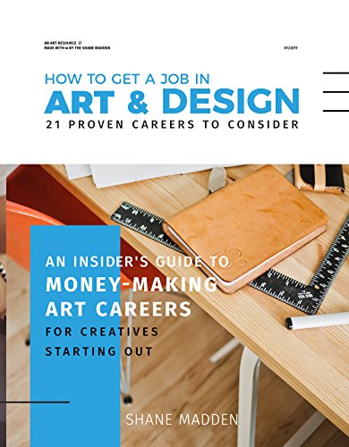 How to get a job in Art & Design - 21 proven careers to consider (English Edition)