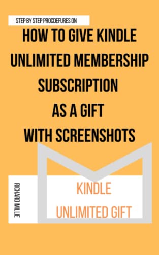 How to Give Kindle Unlimited membership subscription as a gift with screenshots: In 30 seconds or less (Beginner's Amazon and Kindle Mastery Smart Guides and Techniques)