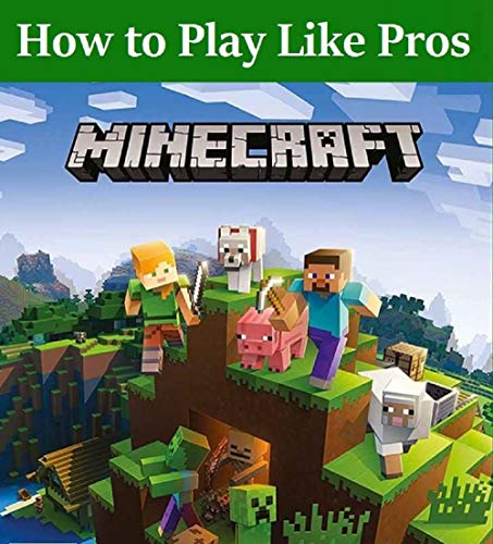 How to Play Minecraft Like Pros: All Tips, Tricks, Strategies (English Edition)