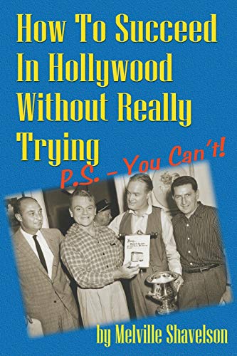 How To Succeed In Hollywood Without Really Trying P.S. - You Can'T