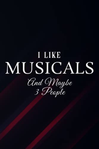 I Like Musicals and Maybe Like 3 People Musical Theater Gift Nice Gifts for Coworkers: Musicals, Funny Boss Notebook Appreciation Gifts for Men Women ... Card For Boss.(Employee Gift),Work List