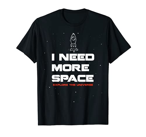 I Need More Space T-shirt, Cool Space - Citas de diseño gráfico Camiseta