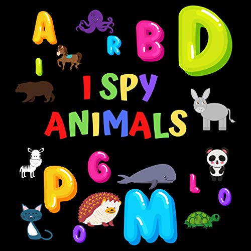 I Spy Animals for kids 4-8: Ages Colorful Book For Learning Alphabet and Animals (English Edition)