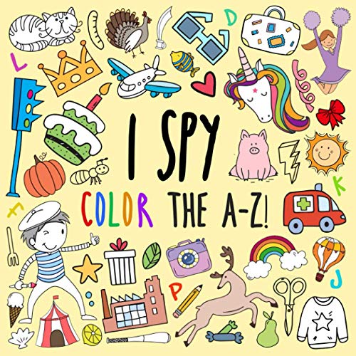 I Spy - Color the A-Z!: A Fun Guessing Game (and Coloring Book!) for 2-5 Year Olds (I Spy Book Collection for Kids)