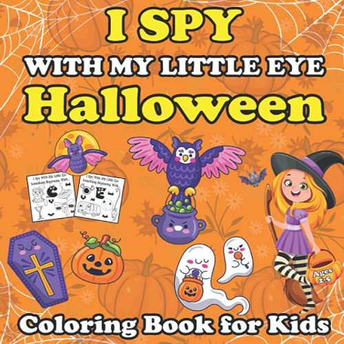 I Spy With My Little Eye Halloween Coloring Book for Kids Ages 2-5: A Fun Activity Spooky Scary Things & Other Cute Stuff from Toddler Preschool & ... from A-Z | Best Halloween Picture Book