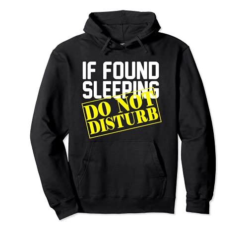 If Found Sleeping Do Not Disturb - Funny Sudadera con Capucha