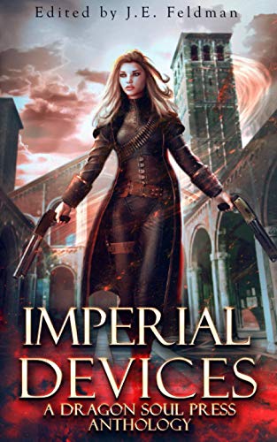 Imperial Devices: A Dragon Soul Press Anthology