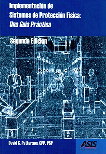 Implementación de Sistemas de Protección Física: Una Guía Práctica, Segunda Edición