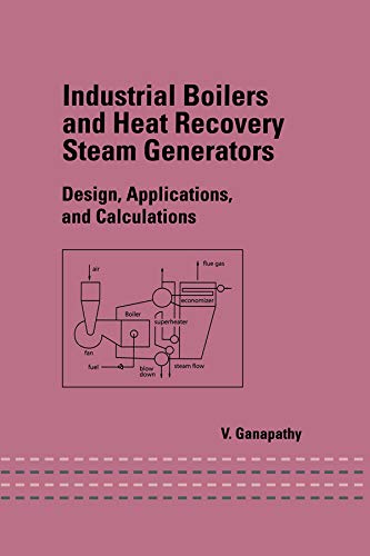 Industrial Boilers and Heat Recovery Steam Generators: Design, Applications, and Calculations (Mechanical Engineering)