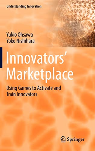 Innovators' Marketplace: Using Games to Activate and Train Innovators (Understanding Innovation)