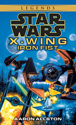 Iron Fist: Star Wars Legends (X-Wing): 6 (Star Wars: X-Wing - Legends)