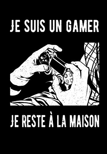 Je suis un gamer Je reste à la maison: Carnet de gamer à compléter | Carnet de note pour les jeux vidéo | Idéal pour prendre des notes | 140 pages au ... pour les Gamers et les fans de jeux vidéos