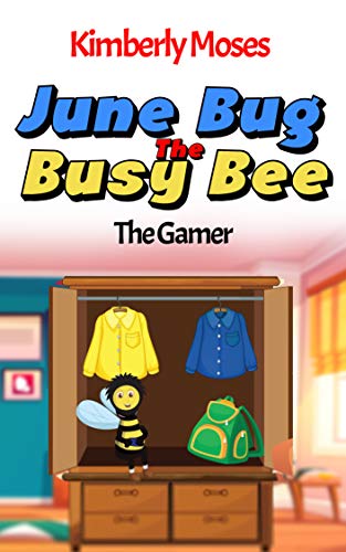 June Bug The Busy Bee: The Gamer (English Edition)