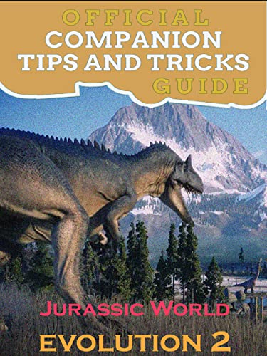 Jurassic World Evolution 2 Guide Official Companion Tips & Tricks (English Edition)