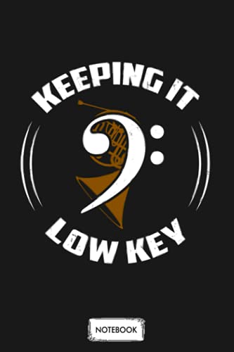 Keeping It Low Key Funny Trombone Player Gift Notebook: Lined College Ruled Paper, Diary, Planner, Matte Finish Cover, Journal, 6x9 120 Pages