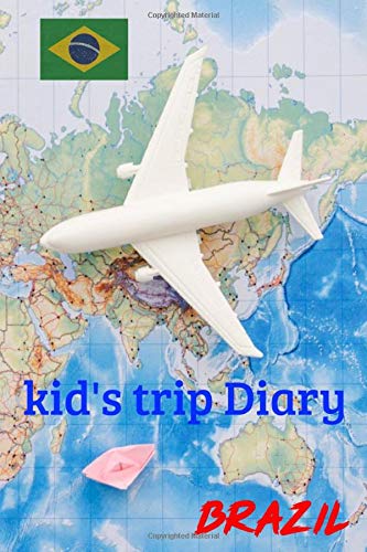 Kid's Trip Diary Brazil: 6 x 9 Lined Journal, 126 pages | Journal Travel | Memory Book | A Mindful Journal Travel | A Gift for Everyone | Brazil |