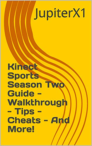 Kinect Sports Season Two Guide - Walkthrough - Tips - Cheats - And More! (English Edition)