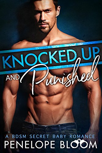 Knocked Up and Punished: A BDSM Secret Baby Romance (Babies for the Doms Book 3) (English Edition)