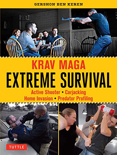 Krav Maga Extreme Survival: Active Shooter * Carjacking * Home Invasion * Predator Profiling (English Edition)