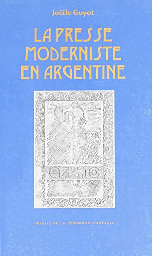 La presse moderniste en Argentine (Psn Hors Collec) (French Edition)