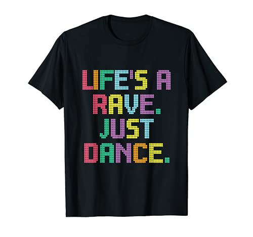 La vida es un rave justo baile Camiseta