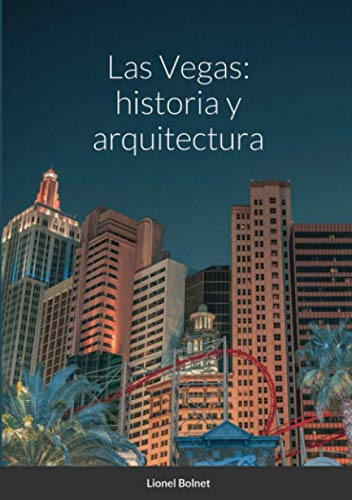 Las Vegas: historia y arquitectura