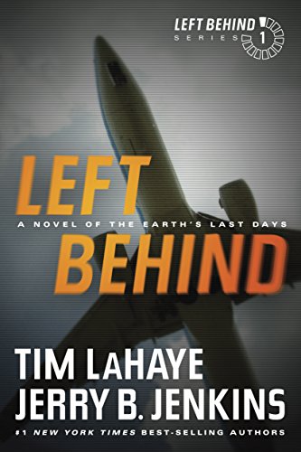 Left Behind: A Novel of the Earth's Last Days: A Novel of the Earth’s Last Days (Left Behind Series Book 1) The Apocalyptic Christian Fiction Thriller ... Series About the End Times (English Edition)