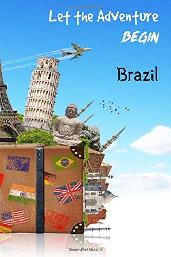 Let the Adventure Begin Brazil: 6 x 9 Lined Journal, 126 pages | Journal Travel | Memory Book | A Mindful Journal Travel | A Gift for Everyone | Brazil |