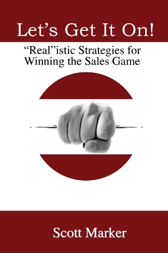 Let's Get It On! Realistic Strategies for Winning the Sales Game (English Edition)