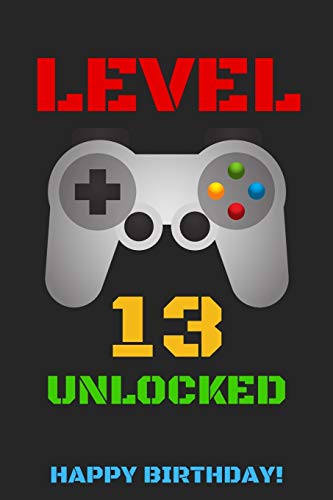 LEVEL 13 UNLOCKED HAPPY BIRTHDAY!: Gamer Notebook / Journal / Diary / Achievement / Card / Appreciation Gift (6 x 9 - 110 Blank Lined Pages)