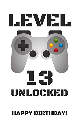 LEVEL 13 UNLOCKED HAPPY BIRTHDAY!: Gamer Notebook / Journal / Diary / Achievement / Card / Appreciation Gift (6 x 9 - 110 Blank Lined Pages)
