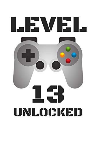 LEVEL 13 UNLOCKED: LEVEL 13 UNLOCKED Notebook / Journal / Diary / Achievement / Card / Appreciation Gift (6 x 9 - 110 Blank Lined Pages)