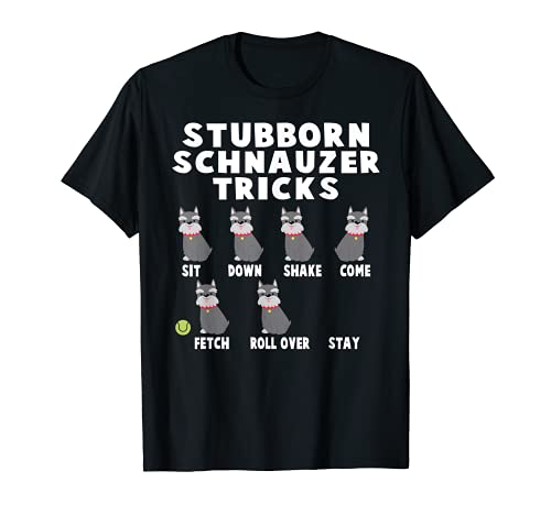 Lindo obstinado Schnauzer trucos camiseta para los propietarios de Schnauzer Camiseta