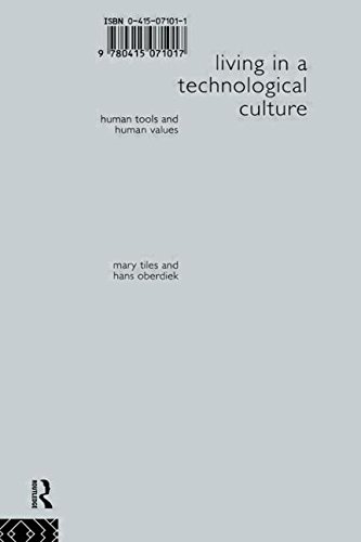 Living in a Technological Culture: Human Tools and Human Values (Philosophical Issues in Science)