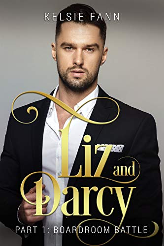 Liz and Darcy, Part 1 Boardroom Battle (Pride and Prejudice Clean Romance Trilogy) (English Edition)