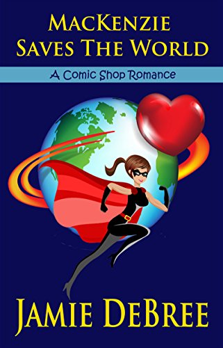 MacKenzie Saves the World: A Comic Shop Romance (English Edition)